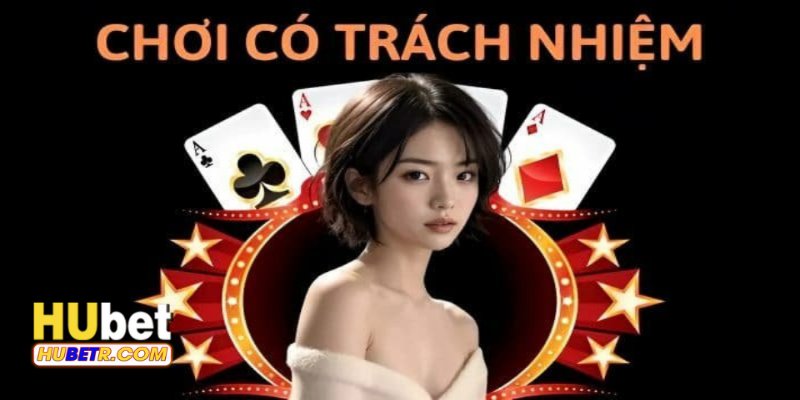 Chơi có trách nhiệm rất quan trọng trong quá trình tham gia cá cược