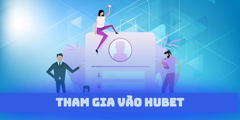 Tham gia nhà cái uy tín bậc nhất HUBET