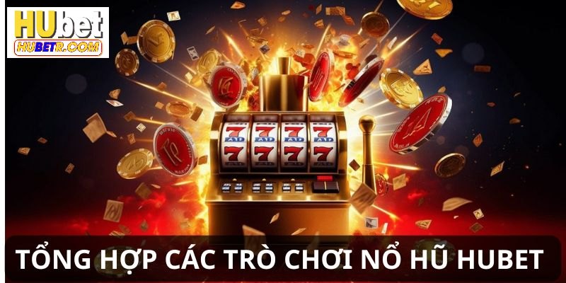 Khám phá kho game quay hũ tại HUBET đẳng cấp