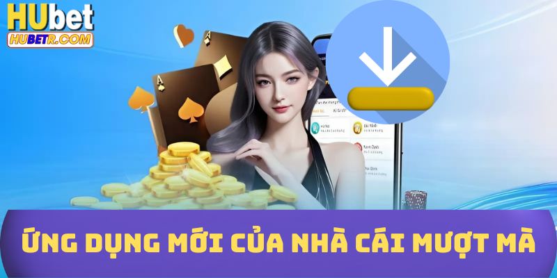 Ứng dụng mới của nhà cái mượt mà